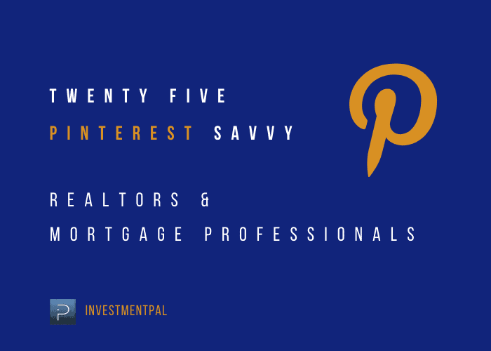 25 Pinterest Savvy Realtors and Mortgage Professionals - Social Media  Marketing for Financial Services Ecosystem